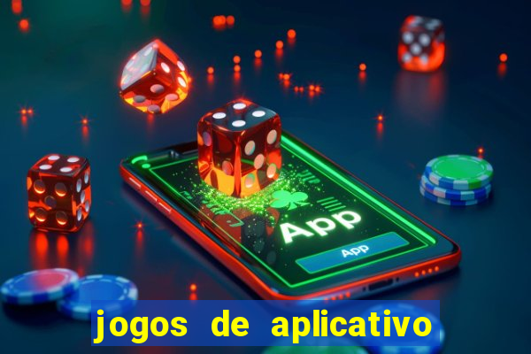 jogos de aplicativo que ganha dinheiro